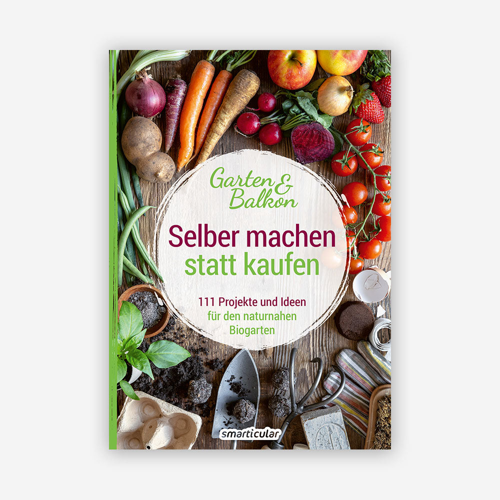 Selbermachen statt kaufen - Garten und Balkon